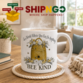 Gift Mug - "In A World Where You Be Anything Bee Kind"